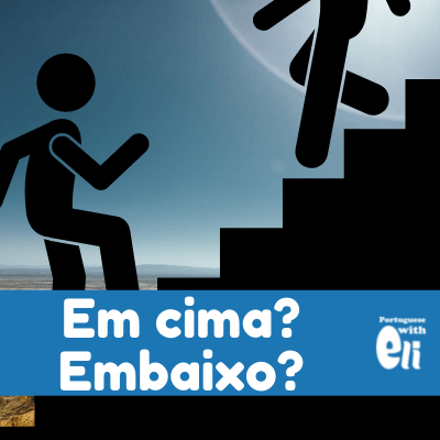 Nossa Língua Como Ela É: Em Cima e Embaixo